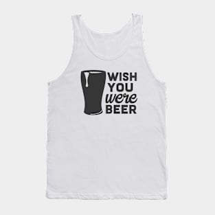 WISH YOU were BEER Tank Top